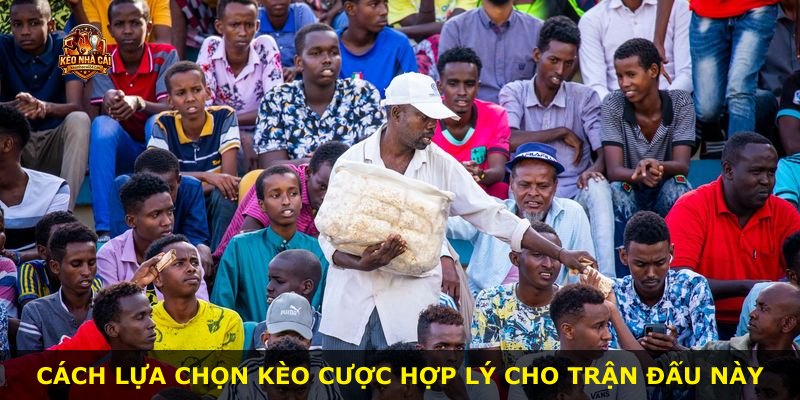Cách lựa chọn kèo cược hợp lý cho trận đấu này