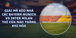 giải mã kèo nhà cái Bayern Munich vs Inter Milan