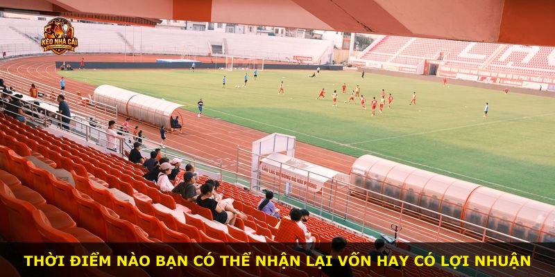 Thời điểm nào bạn có thể nhận lại vốn hay có lợi nhuận