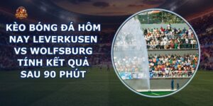 kèo bóng đá hôm nay Leverkusen vs Wolfsburg