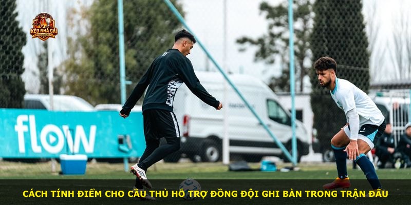 Cách tính điểm cho cầu thủ hỗ trợ đồng đội ghi bàn trong trận đấu