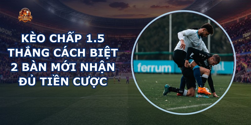 Kèo Chấp 1.5