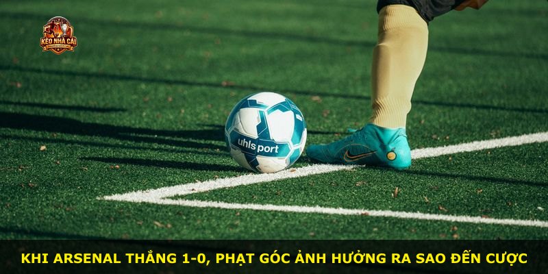 Khi Arsenal thắng 1-0, phạt góc ảnh hưởng ra sao đến cược