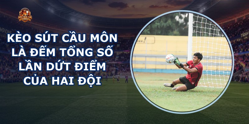 Kèo Sút Cầu Môn