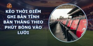 Kèo Thời Điểm Ghi Bàn