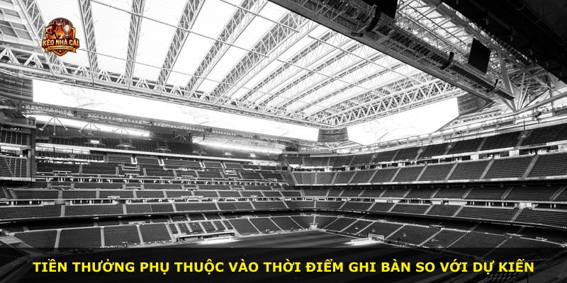 Tiền thưởng phụ thuộc vào thời điểm ghi bàn so với dự kiến