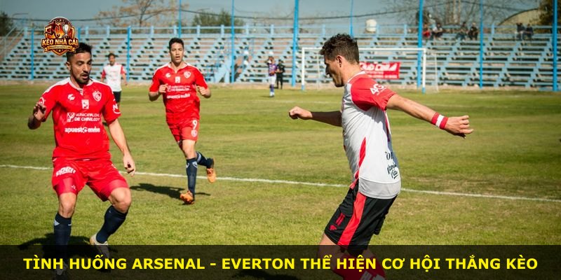 Tình huống Arsenal - Everton thể hiện cơ hội thắng kèo