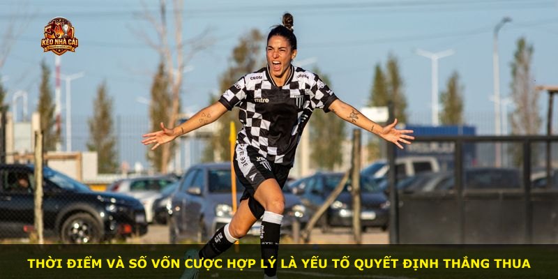 Thời điểm và số vốn cược hợp lý là yếu tố quyết định thắng thua