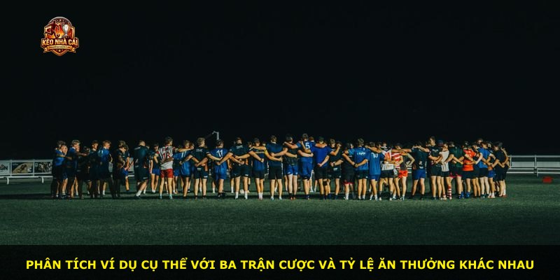 Phân tích ví dụ cụ thể với ba trận cược và tỷ lệ ăn thưởng khác nhau
