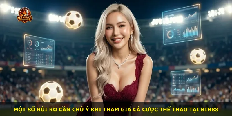 Một số rủi ro cần chú ý khi tham gia cá cược thể thao tại Bin88