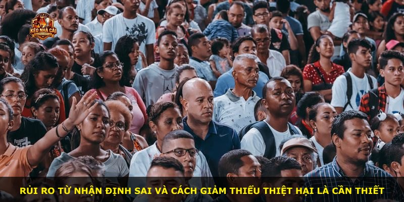 Rủi ro từ nhận định sai và cách giảm thiểu thiệt hại là cần thiết
