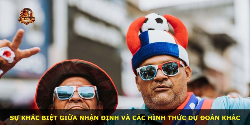 Sự khác biệt giữa nhận định và các hình thức dự đoán khác