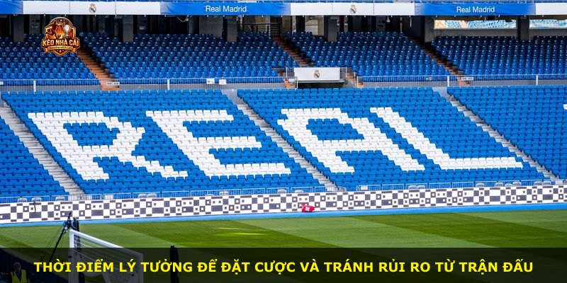 Thời điểm lý tưởng để đặt cược và tránh rủi ro từ trận đấu