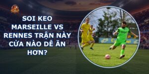 soi keo Marseille vs Rennes