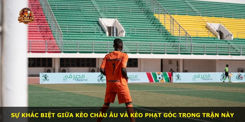 Sự khác biệt giữa kèo châu Âu và kèo phạt góc trong trận này