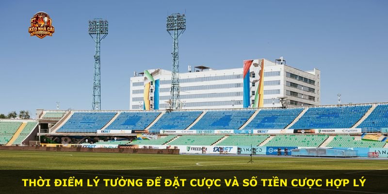 Thời điểm lý tưởng để đặt cược và số tiền cược hợp lý