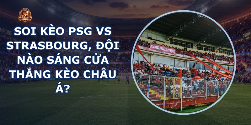 soi kèo PSG vs Strasbourg