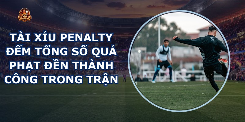 Tài Xỉu Penalty