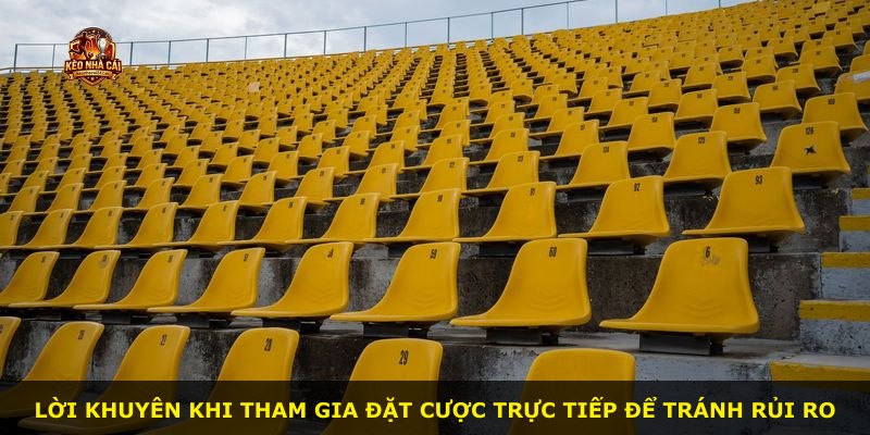 Lời khuyên khi tham gia đặt cược trực tiếp để tránh rủi ro