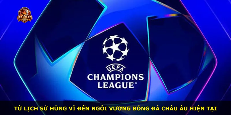 Từ lịch sử hùng vĩ đến ngôi vương bóng đá châu Âu hiện tại