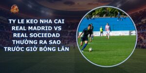 ty le keo nha cai Real Madrid vs Real Sociedad