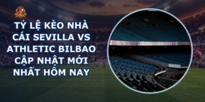 tỷ lệ kèo nhà cái Sevilla vs Athletic Bilbao